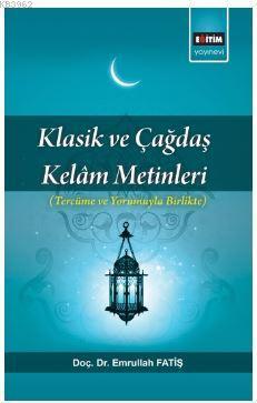 Klasik ve Çağdaş Kelam Metinleri; Tercüme ve Yorumuyla Birlikte