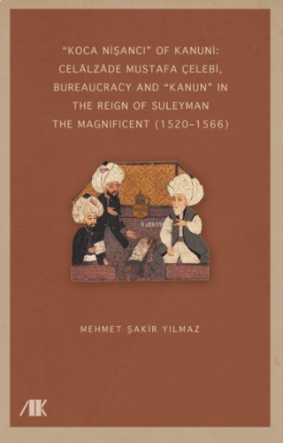 Koca Nişancı ;Of Kanuni: Celalzade Mustafa Çelebi