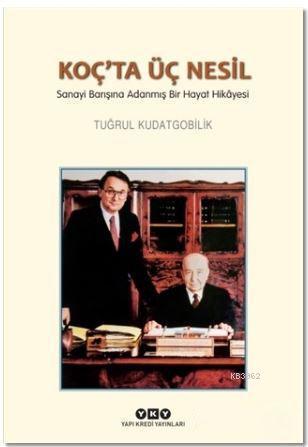 Koç'ta Üç Nesil; Sanayi Barışına Adanmış Bir Hayat Hikayesi