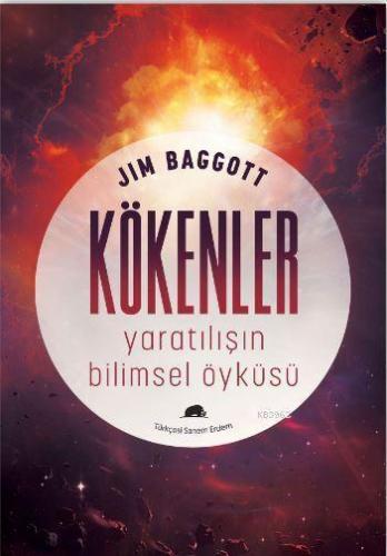 Kökenler : Yaratılışın Bilimsel Öyküsü