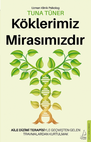 Köklerimiz Mirasımızdır;Aile Dizimi Terapisiyle Geçmişten Gelen Travma