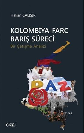 Kolombiya-Farc Barış Süreci (Bir Çatışma Analizi)