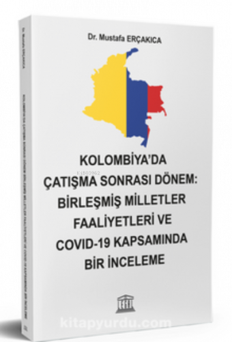 Kolombiya'da Çatışma Sonra Dönem: Birleşmiş Milletler Faaliyetleri ve 