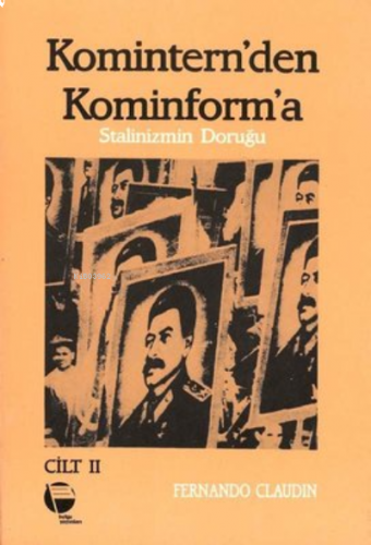 Komintern'den Kominforma - Cilt 2 Stalinizmin Doruğu