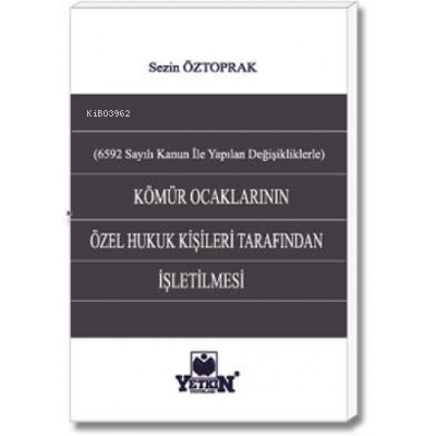 Kömür Ocaklarının Özel Hukuk Kişileri Tarafından İşletilmesi;(6592 say