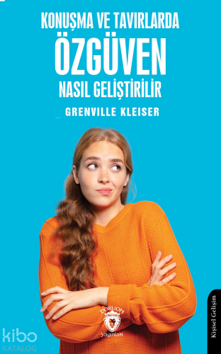 Konuşma ve Tavırlarda Özgüven Nasıl Geliştirilir