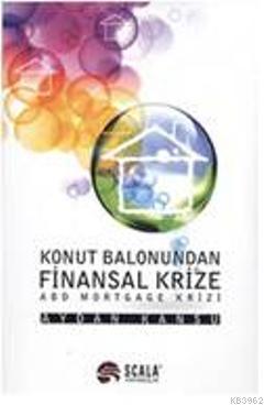 Konut Balonundan Finansal Krize; ABD Mortgage Krizi