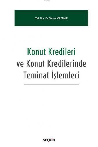 Konut Kredileri ve Konut Kredilerinde Teminat İşlemleri