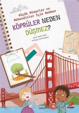 Köprüler Neden Düşmez? - Küçük Mimarlar ve Müühendisler İçin Rehber