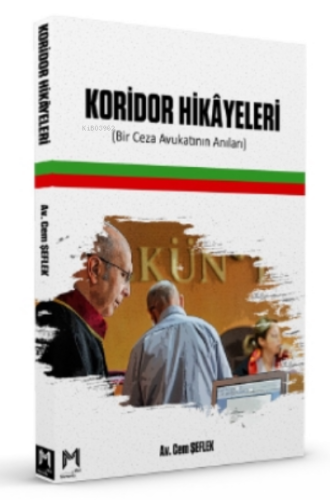 Koridor Hikayeleri ;Bir Ceza Avukatının Anıları