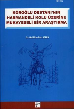 Köroğlu Destanının Harmandeli Kolu Üzerine Mukayeseli Bir Araştırma