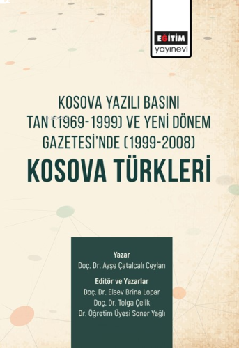 Kosova Yazılı Basını Tan (1969-1999) Ve Yeni Dönem Gazetesi’nde (1999-2008) Kosova Türkleri