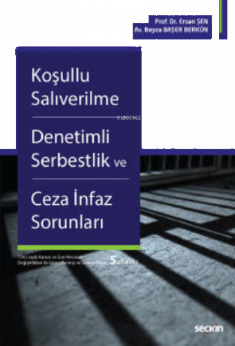 Koşullu Salıverilme – Denetimli Serbestlik ve Ceza İnfaz Sorunları