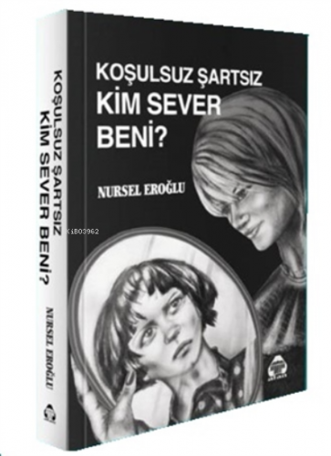 Koşulsuz Şartsız Kim Sever Beni?