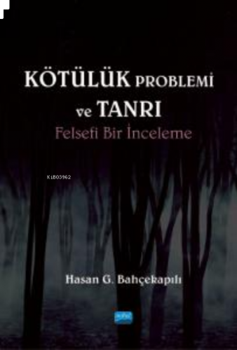 Kötülük Problemi ve Tanrı ;Felsefi Bir İnceleme