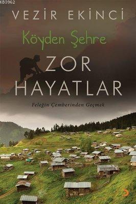 Köyden Şehre Zor Hayatlar Feleğin Çemberinden Geçmek