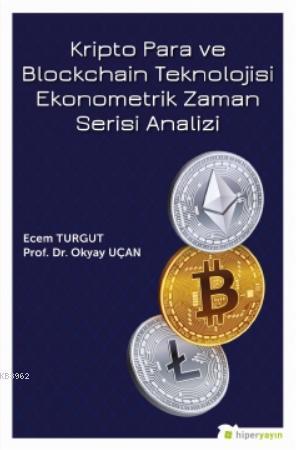 Kripto Para ve Blockchain Teknolojisi Ekonometrik Zaman Serisi Analizi