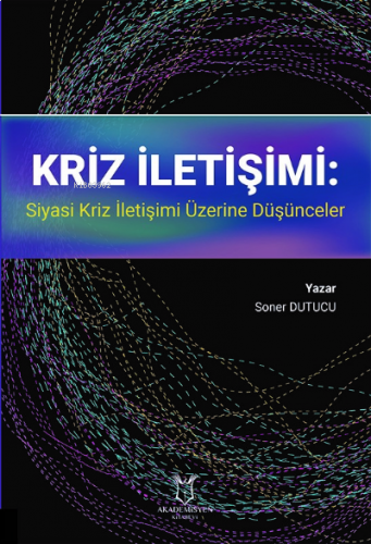 Kriz İletişimi: Siyasi Kriz İletişimi Üzerine Düşünceler