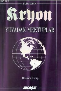 Kryon 5: Yuvadan Mektuplar