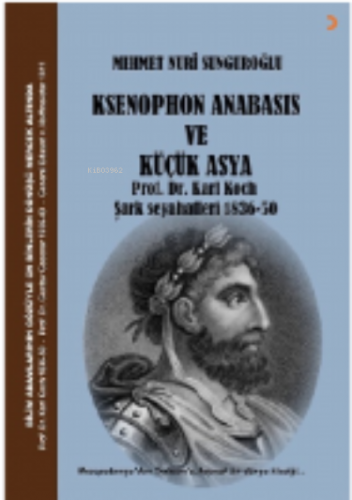 Ksenophon Anabasis Ve Küçük Asya;Prof. Dr. Karl Koch Şark Seyahatleri 