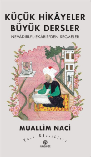Küçük Hikâyeler Büyük Dersler Nevâdirü'l-Ekâbir'den Seçmeler