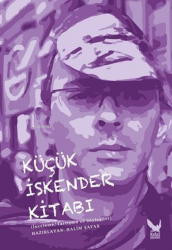 Küçük İskender Kitabı-İncelemeTartışma ve Söyleşiler
