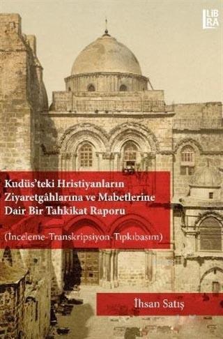 Kudüs'teki Hristiyanların Ziyaretgahlarına ve Mabetlerine Dair Bir Tah