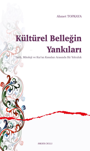 , Kültürel Belleğin Yankıları;Tarih, Mitoloji ve Kur'an Kıssaları Arasında Bir Yolculuk