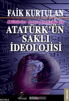 Kültürlerarası Çatışma ve Atatürk'ün Saklı İdeolojisi