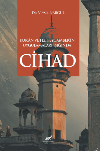 Kur’ân ve Hz. Peygamber’in Uygulamaları Işığında Cihad
