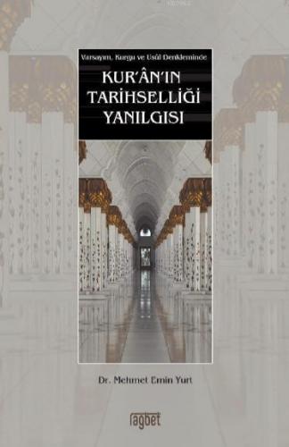 Kur'an'ın Tarihselliği Yanılgısı Varsayım, Kurgu ve Usul Denkleminde