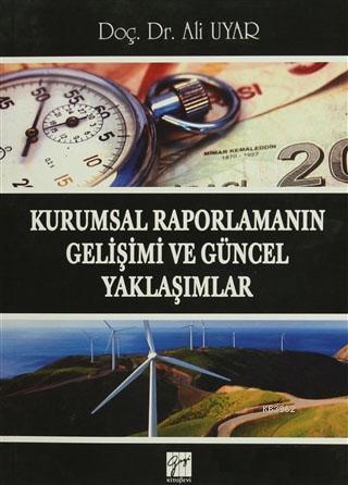 Kurumsal Raporlamanın Gelişimi ve Güncel Yaklaşımlar