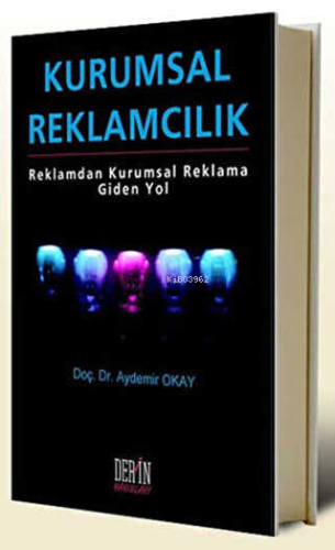Kurumsal Reklamcılık;Reklamdan Kurumsal Reklama Giden Yol