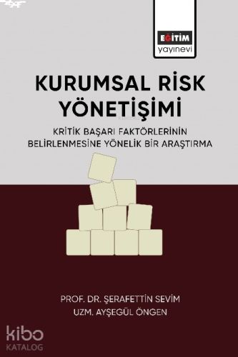 Kurumsal Risk Yönetimi;Kritik Başarı Faktörlerinin Belirlenmesine Yöne