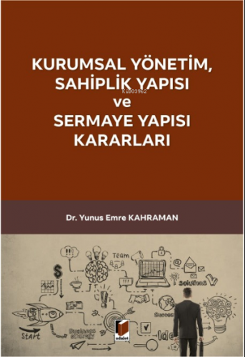 Kurumsal Yönetim, Sahiplik Yapısı ve Sermaye Yapısı Kararları