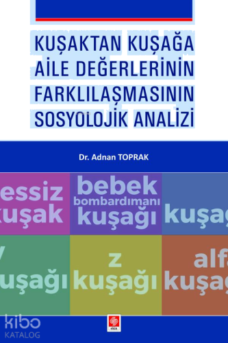 Kuşaktan Kuşağa Aile Değerlerinin Farklılaşmasının Sosyolojik Analizi
