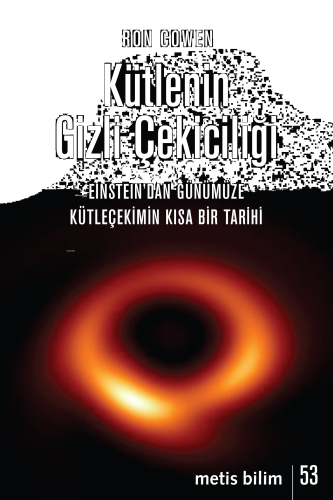 Kütlenin Gizli Çekiciliği;Einstein’dan Günümüze Kütleçekimin Kısa Bir Tarihi