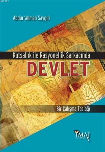 Kutsallık Ve Rasyonellik Sarkacında Devlet; Bir Çalışma Taslağı