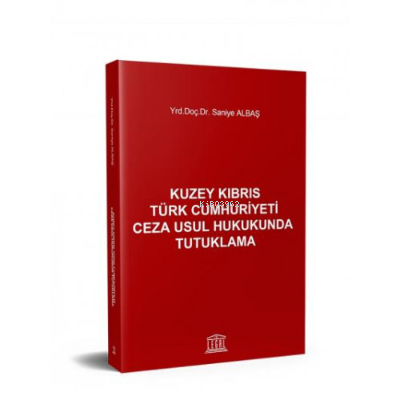 Kuzey Kıbrıs Türk Cumhuriyeti Ceza Usul Hukukunda Tutuklama