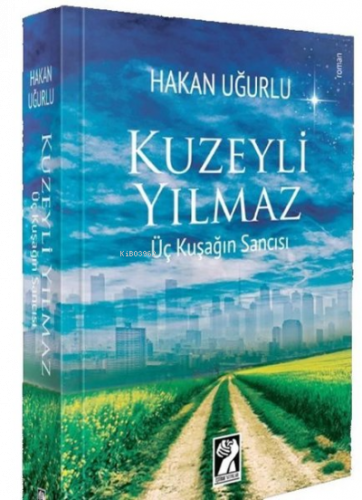 Kuzeyli Yılmaz - Üç Kuşağın Sancısı