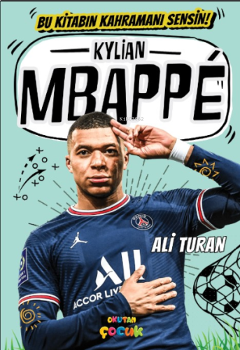 Kylian Mbappe ;Bu Kitabın Kahramanı Sensin!