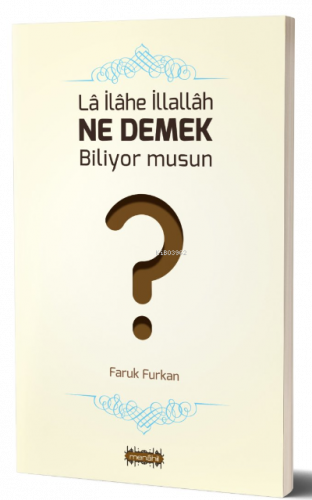 La İlahe İllallah Ne Demek Biliyor musun?