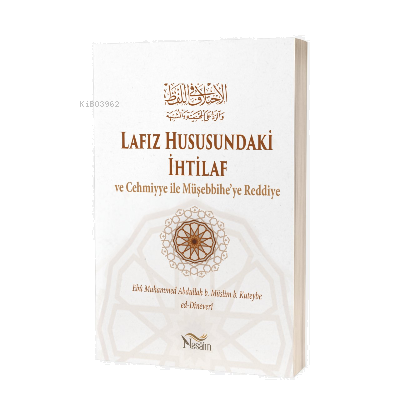 Lafız Hususundaki İhtilâf Ve Cehmiyye ile Müşebbihe’ye Reddiye