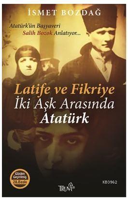 Latife ve Fikriye - İki Aşk Arasında Atatürk