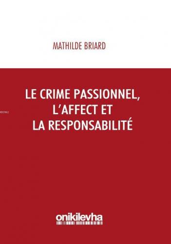 Le Crime Passionnel, L'affect et la Responsibilite