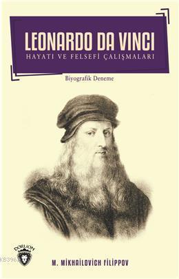 Leonardo Da Vinci - Hayatı ve Felsefi Çalışmaları