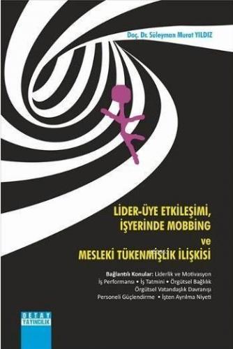 Lider - Üye Etkileşimi İş Yerinde Mobbing ve Mesleki Tükenmişlik İlişk