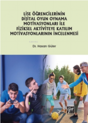 Lise Öğrencilerinin Dijital Oyun Oynama Motivasyonları Ile Fiziksel Ak