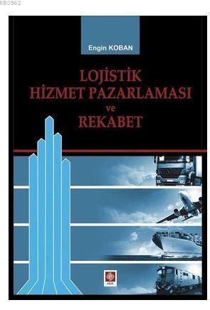 Lojistik Hizmet Pazalarması ve Rekabet