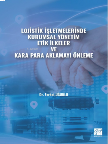 Lojistik İşletmelerinde Kurumsal Yönetim Etik İlkeler ve Kara Para Akl